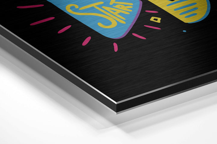 Start Doing Brushed Aluminium Dibond Wall Art.