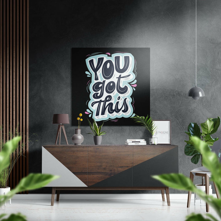 You Got This Brushed Aluminium Dibond Wall Art.
