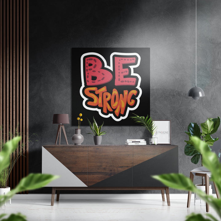 Be Strong Brushed Aluminium Dibond Wall Art.