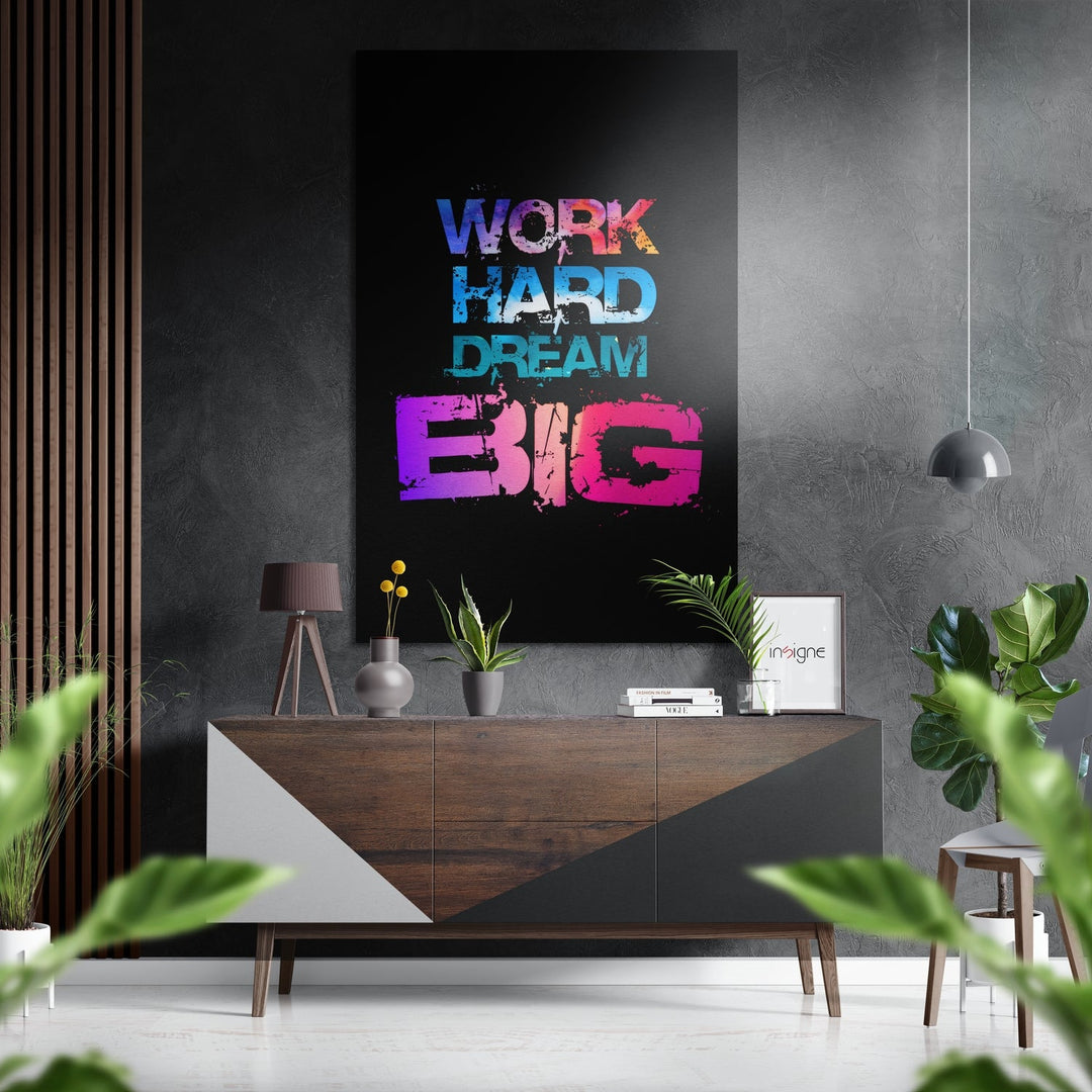 Work Hard Dream Big Brushed Aluminium Dibond Wall Art.