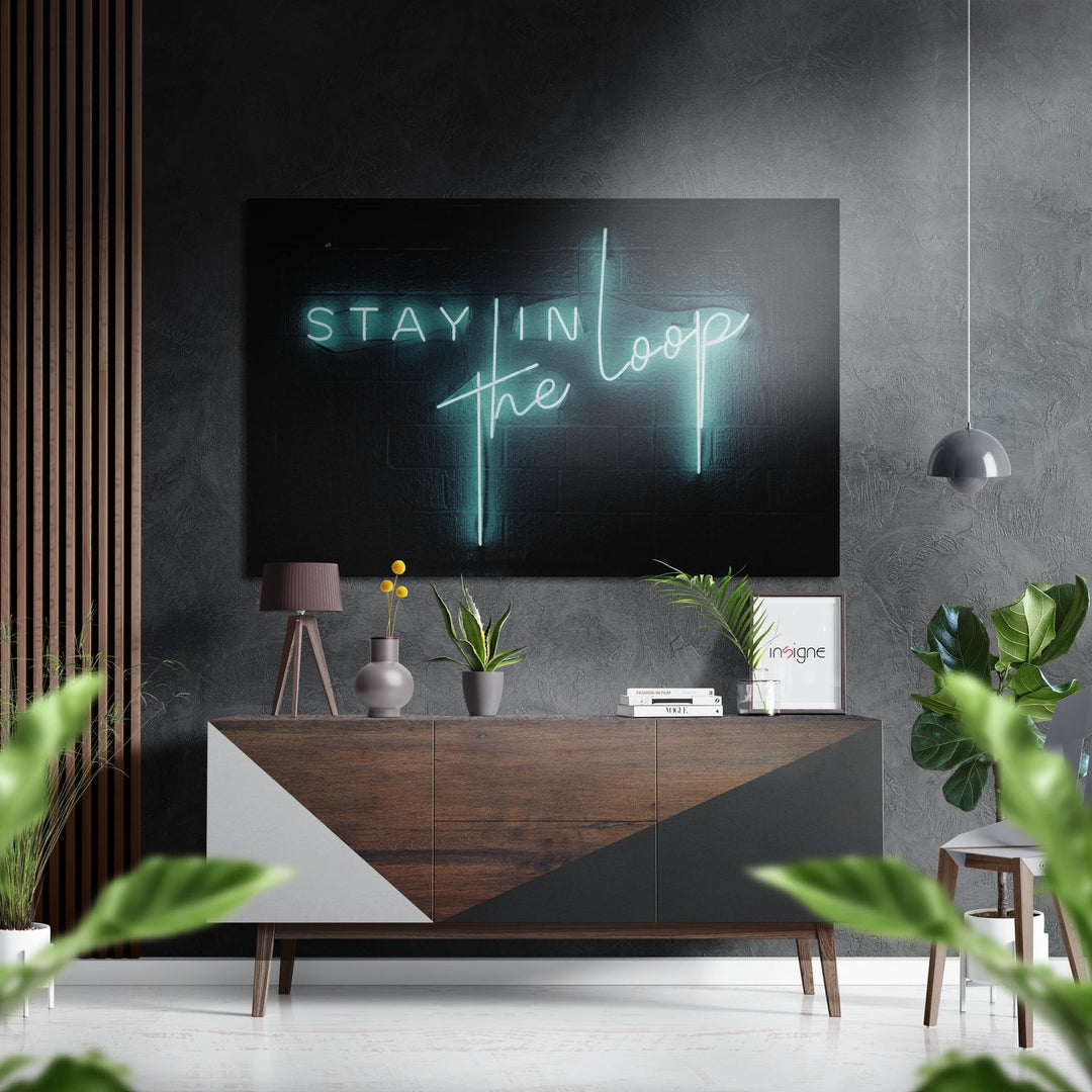 Stay in the Loop Brushed Aluminium Dibond Wall Art.