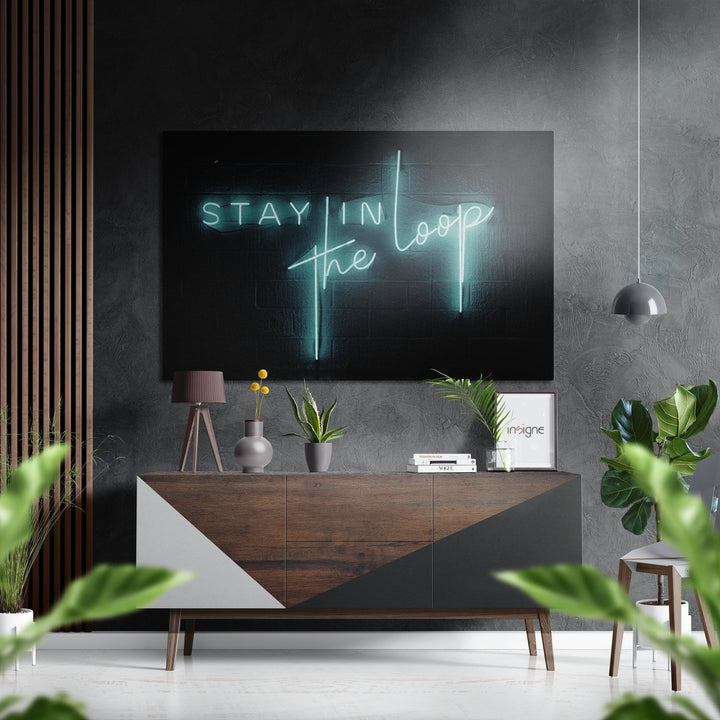 Stay in the Loop Brushed Aluminium Dibond Wall Art.