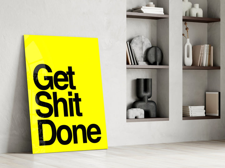 Get Shit Done glass print enhancing a startup lounge with motivational edge