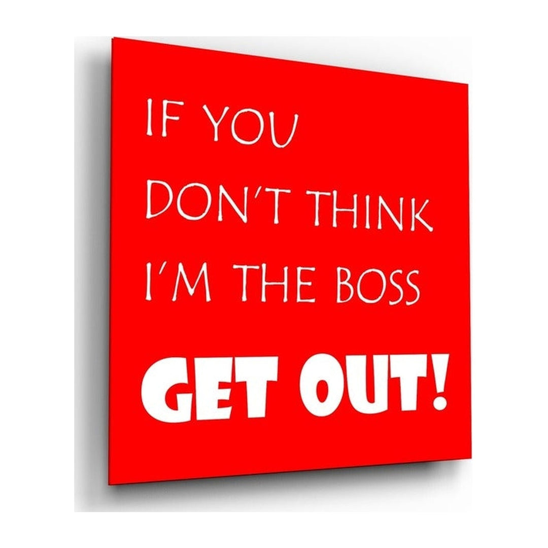 If I'M Not A Boss Glass Wall Art Insigne