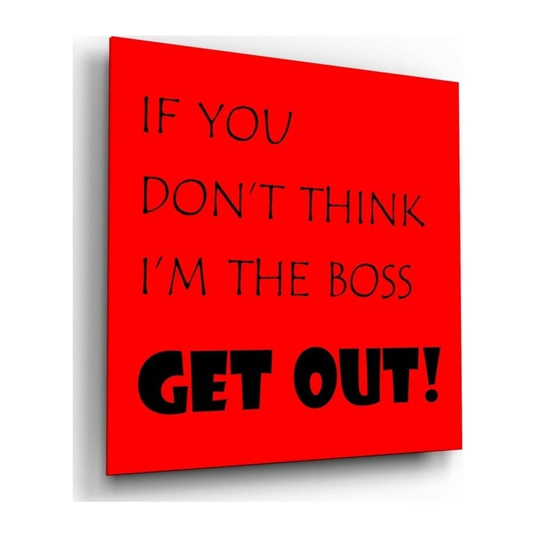 If I'M Not A Boss Glass Wall Art Insigne