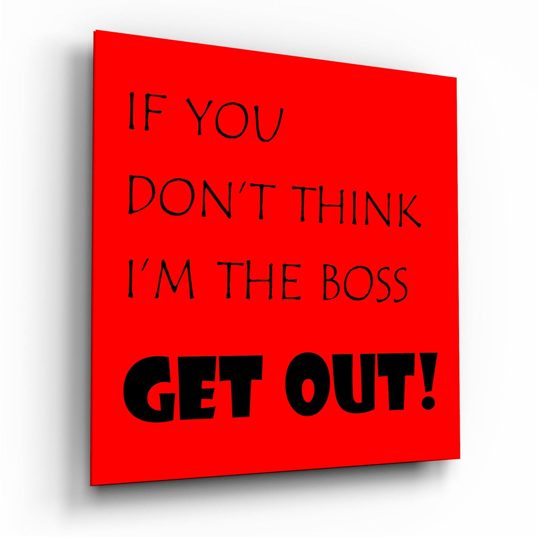If I'M Not A Boss Glass Wall Art.